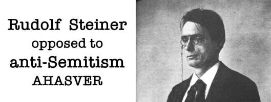 Rudolf Steiner against anti Semitism Ahasver